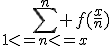 \sum_{1<=n<=x}^n f(\frac{x}{n})