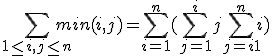 \sum_{1 \le i,j \le n} min(i,j)=\sum_{i=1}^n ( \sum_{j=1}^i j+ \sum_{j=i+1}^n i)