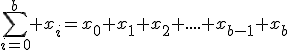 \sum_{i=0}^{b} x_{i}=x_{0}+x_{1}+x_{2}+....+x_{b-1}+x_{b}