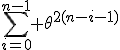 \sum_{i=0}^{n-1} \theta^{2(n-i-1)}