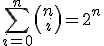 \sum_{i=0}^n\left(\begin{tabular}{c}n\\i\end{tabular}\right)=2^n