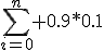 \sum_{i=0}^n 0.9*0.1
