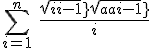 \sum_{i=1}^{n} \ \frac{sqrt{i-1} + sqrt{ai-1}}{i}