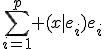 \sum_{i=1}^{p} (x|e_i)e_i