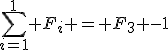\sum_{i=1}^1%20F_i = F_3 -1