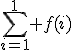 \sum_{i=1}^1 f(i)