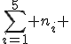 \sum_{i=1}^5 n_i 
