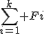 \sum_{i=1}^k Fi