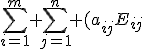 \sum_{i=1}^m \sum_{j=1}^n (a_{ij}E_{ij}