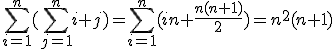 \sum_{i=1}^n(\sum_{j=1}^{n}i+j)=\sum_{i=1}^n(in+\frac{n(n+1)}{2})=n^2(n+1)