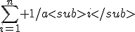 \sum_{i=1}^n 1/a<sub>i</sub>