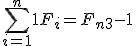 \sum_{i=1}^n+1 F_i=F_{n+3} - 1