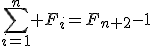 \sum_{i=1}^n F_i=F_{n+2}-1