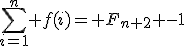 \sum_{i=1}^n f(i)= F_{n+2} -1