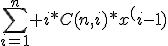\sum_{i=1}^n i*C(n,i)*x^(i-1)