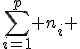 \sum_{i=1}^p n_i 