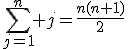 \sum_{j=1}^n j=\frac{n(n+1)}{2}