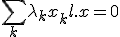 \sum_{k} \lambda_k x_k + l.x = 0