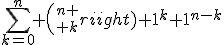 \sum_{k=0}^{n} {n \choose k} 1^{k} 1^{n-k}