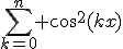 \sum_{k=0}^{n} cos^2(kx)