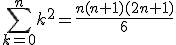 \sum_{k=0}^{n}k^2=\frac{n(n+1)(2n+1)}{6}