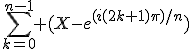 \sum_{k=0}^{n-1} (X-e^{(i(2k+1)\pi)/n})