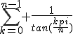 \sum_{k=0}^{n-1} \frac{1}{tan(\frac{kpi}{n})}