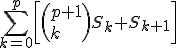\sum_{k=0}^{p}\left[\left(p+1\\k\right)S_k+S_{k+1}\right]