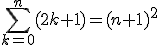 \sum_{k=0}^n(2k+1)=(n+1)^2
