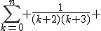 \sum_{k=0}^n \frac{1}{(k+2)(k+3)} 