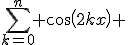 \sum_{k=0}^n cos(2kx) 