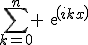 \sum_{k=0}^n exp(ikx)