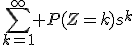 \sum_{k=1}^{\infty} P(Z=k)s^k