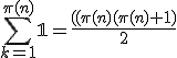 \sum_{k=1}^{\pi{(n)}}\mathbf{1}=\frac{((\pi{(n)}(\pi{(n)}+1)}{2}