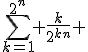 \sum_{k=1}^{2^n} \frac{k}{2^{kn}} 
