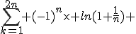 \sum_{k=1}^{2n} (-1)^n\times ln(1+\frac{1}{n}) 