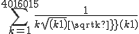 \sum_{k=1}^{4016015} \frac{1}{k sqrt (k+1) + sqrt k (k+1)}