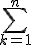 \sum_{k=1}^{n}