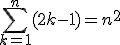 \sum_{k=1}^{n}(2k-1)=n^2