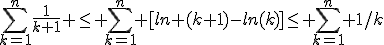 \sum_{k=1}^n\frac{1}{k+1} \le \sum_{k=1}^n [ln (k+1)-ln(k)]\le \sum_{k=1}^n 1/k