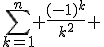\sum_{k=1}^n \frac{(-1)^k}{k^2} 