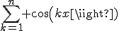 \sum_{k=1}^n cos(kx)