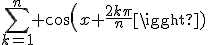 \sum_{k=1}^n cos(x+\frac{2k\pi}{n}