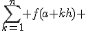 \sum_{k=1}^n f(a+kh) 
