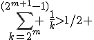 \sum_{k=2^m}^{(2^{m+1}-1)} \frac{1}{k}>1/2 