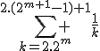 \sum_{k=2.2^m}^{2.(2^{m+1}-1)+1} \frac{1}{k}