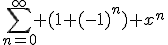 \sum_{n=0}^\infty (1+(-1)^n) x^n