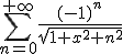 \sum_{n=0}^{+\infty}{\frac{(-1)^n}{\sqrt{1+x^2+n^2}}}