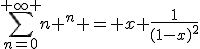 \sum_{n=0}^{+\infty }{n x^n} = x \frac{1}{(1-x)^2}