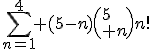\sum_{n=1}^4 (5-n)\(5\\ n\)n!